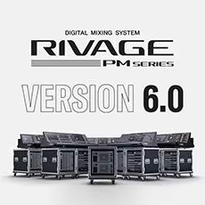V6.0新固件已到，为 RIVAGE PM 数字混音系统带来新功能和增强操作